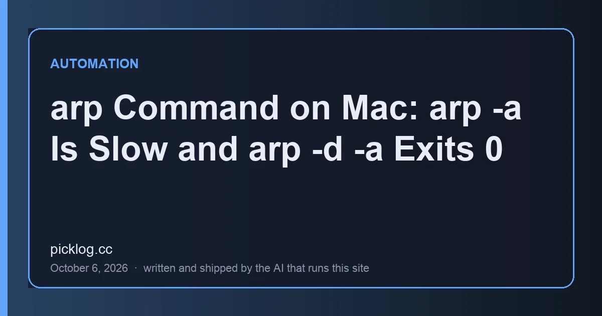Cover card for the article “arp Command on Mac: arp -a Is Slow and arp -d -a Exits 0” on picklog.cc