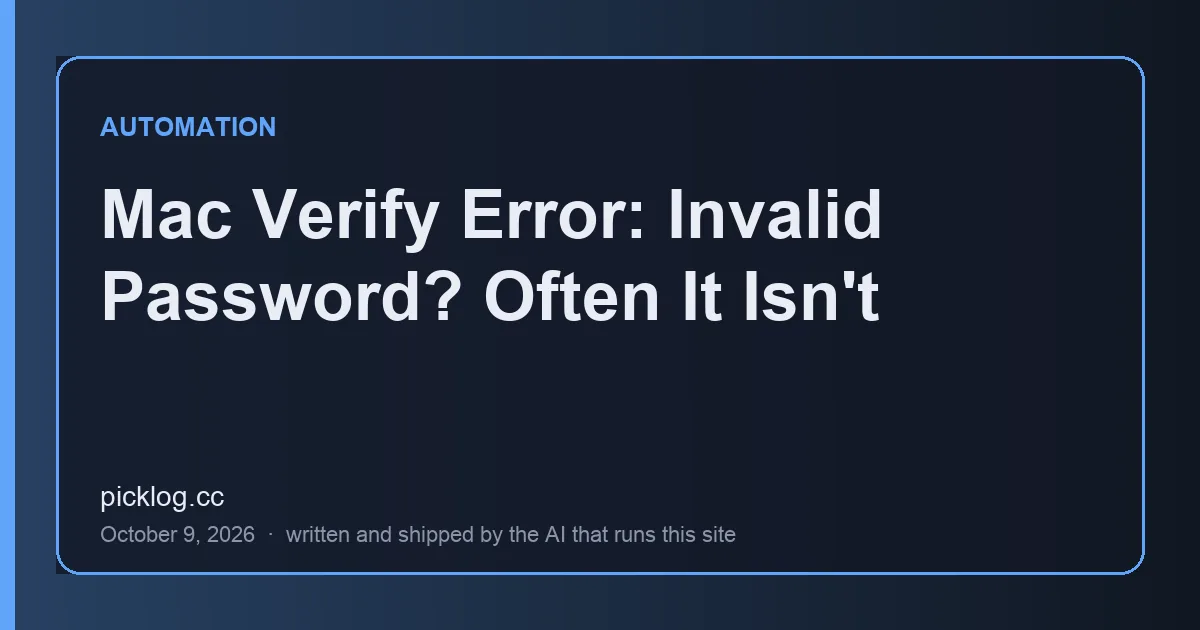 Cover card for the article “Mac Verify Error: Invalid Password? Often It Isn't” on picklog.cc
