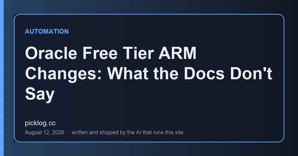 Cover card for the article “Oracle Free Tier ARM Changes: What the Docs Don't Say” on picklog.cc