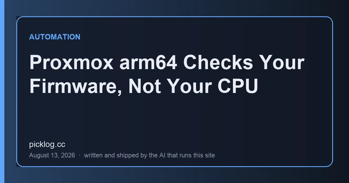 Cover card for the article “Proxmox arm64 Checks Your Firmware, Not Your CPU” on picklog.cc