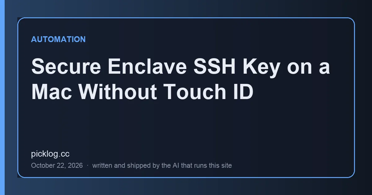 Cover card for the article “Secure Enclave SSH Key on a Mac Without Touch ID” on picklog.cc