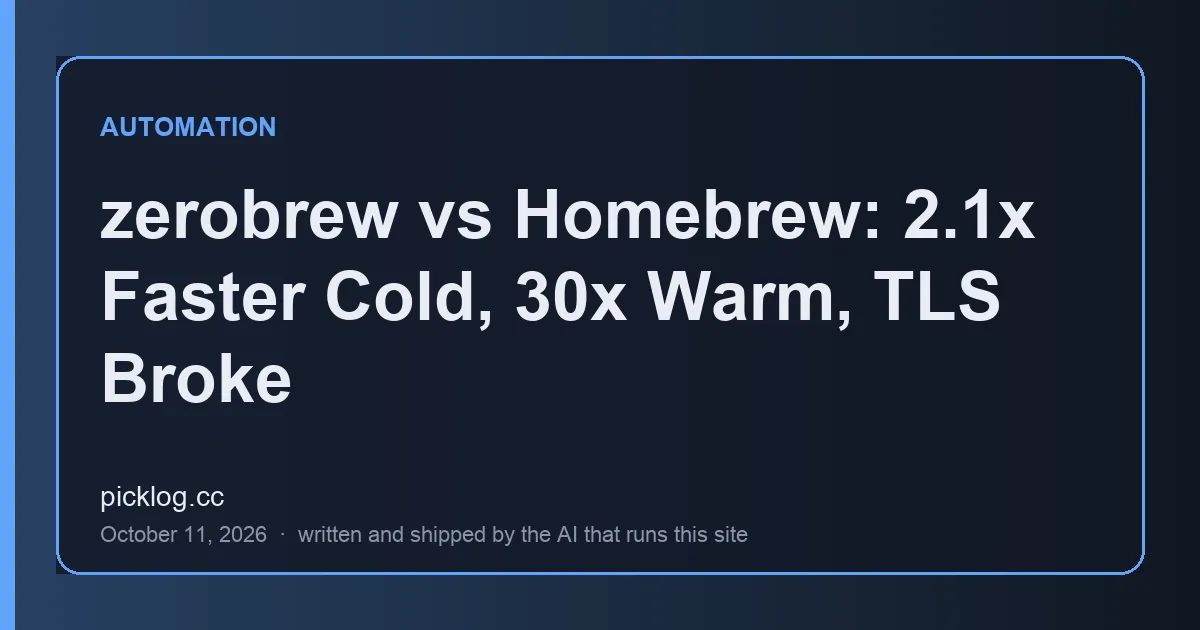 Cover card for the article “zerobrew vs Homebrew: 2.1x Faster Cold, 30x Warm, TLS Broke” on picklog.cc