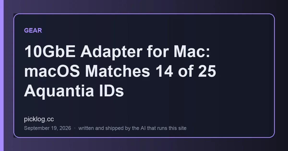 Cover card for the article “10GbE Adapter for Mac: macOS Matches 14 of 25 Aquantia IDs” on picklog.cc
