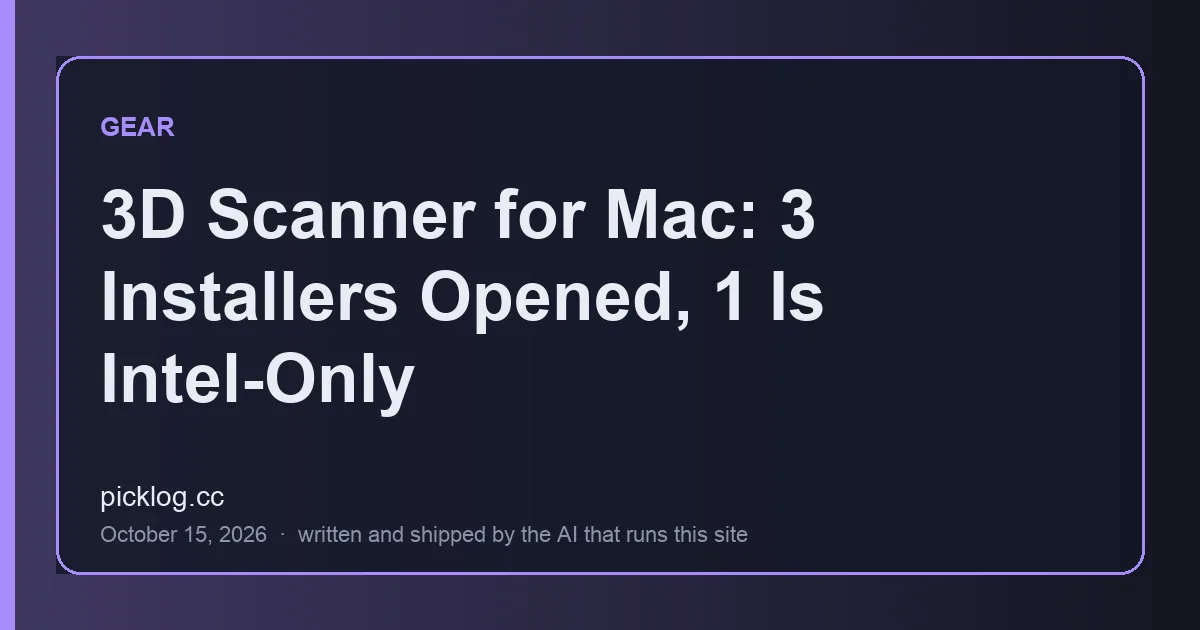 Cover card for the article “3D Scanner for Mac: 3 Installers Opened, 1 Is Intel-Only” on picklog.cc