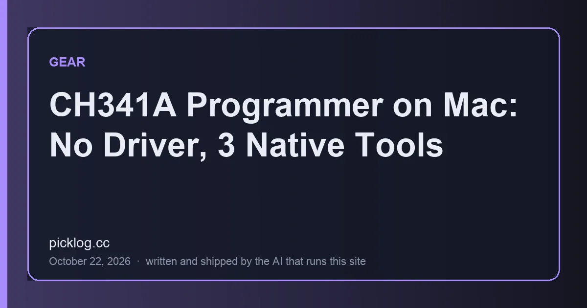 Cover card for the article “CH341A Programmer on Mac: No Driver, 3 Native Tools” on picklog.cc