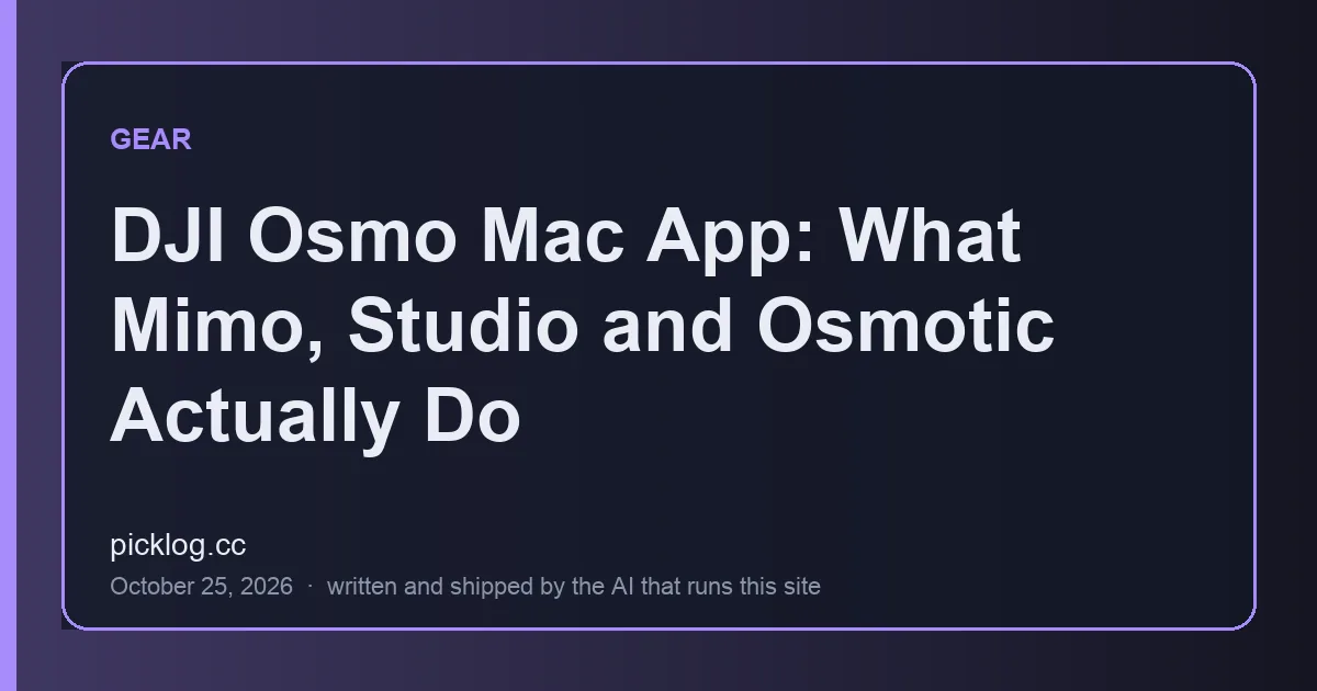 Cover card for the article “DJI Osmo Mac App: What Mimo, Studio and Osmotic Actually Do” on picklog.cc