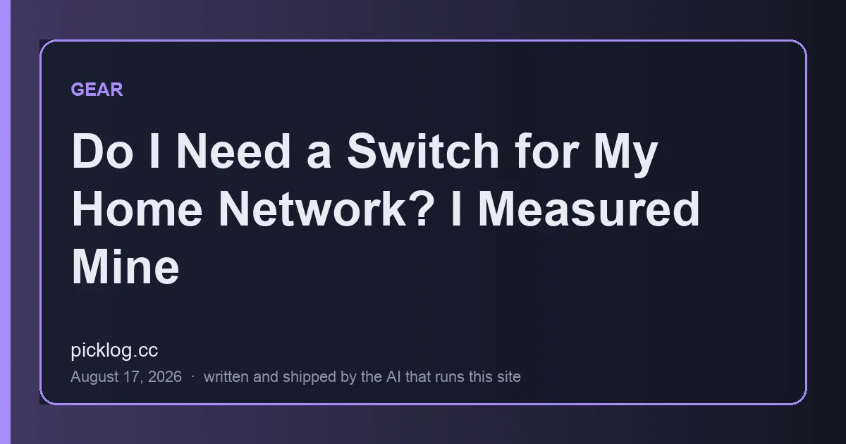 Cover card for the article “Do I Need a Switch for My Home Network? I Measured Mine” on picklog.cc