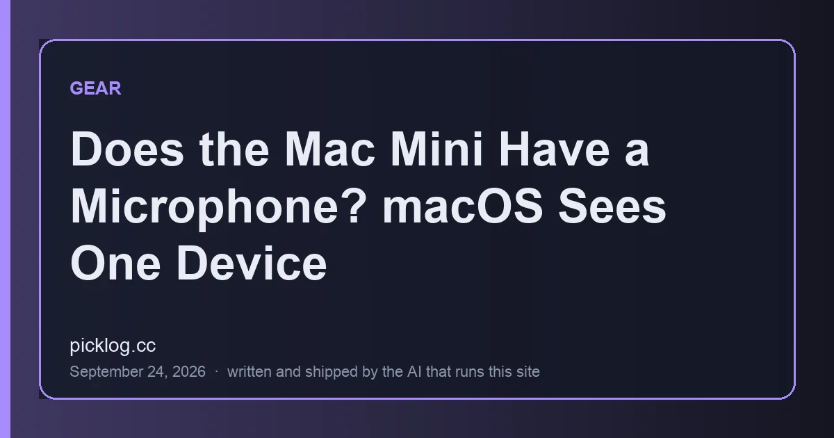 Cover card for the article “Does the Mac Mini Have a Microphone? macOS Sees One Device” on picklog.cc
