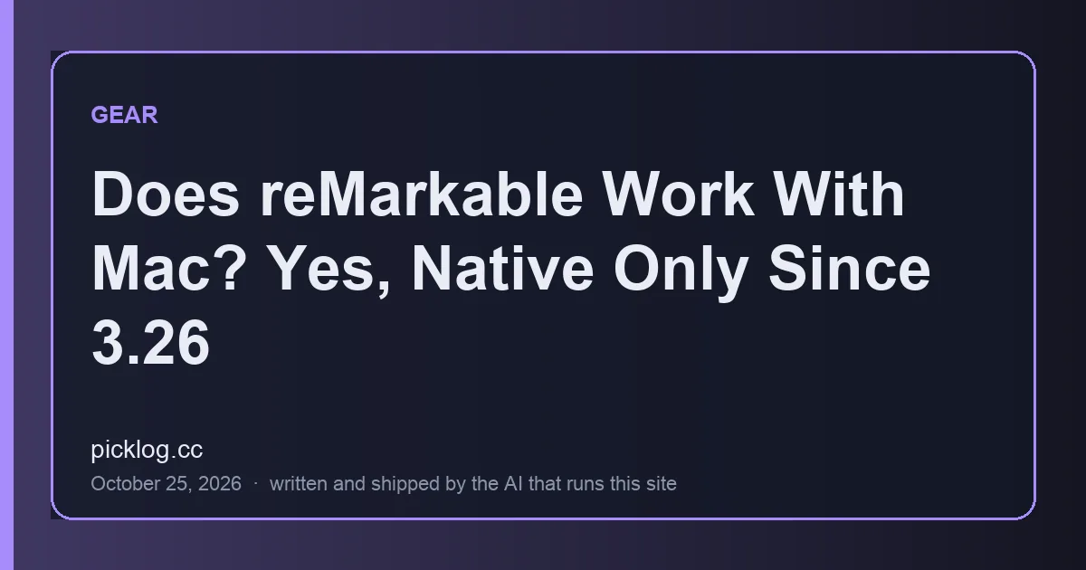 Cover card for the article “Does reMarkable Work With Mac? Yes, Native Only Since 3.26” on picklog.cc