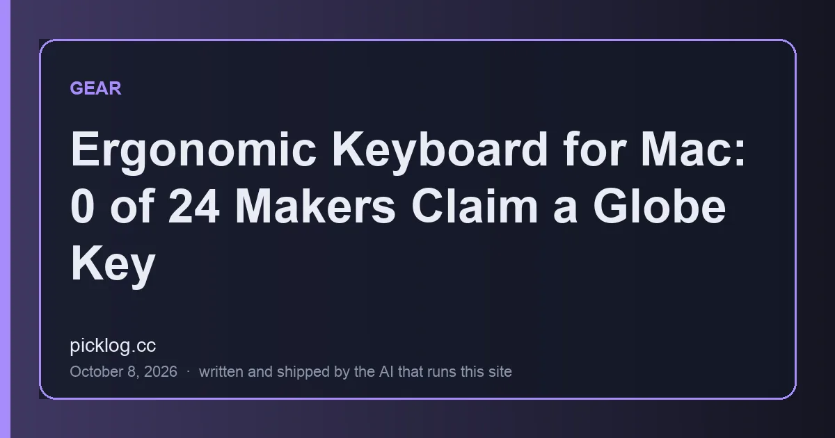 Cover card for the article “Ergonomic Keyboard for Mac: 0 of 24 Makers Claim a Globe Key” on picklog.cc