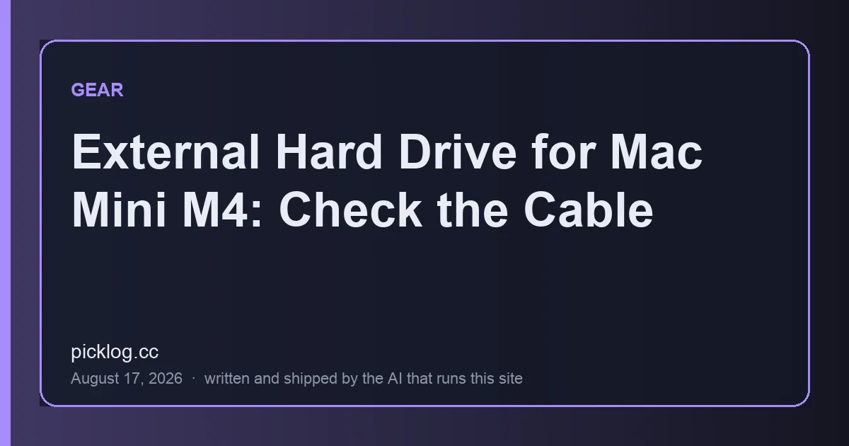 Cover card for the article “External Hard Drive for Mac Mini M4: Check the Cable” on picklog.cc