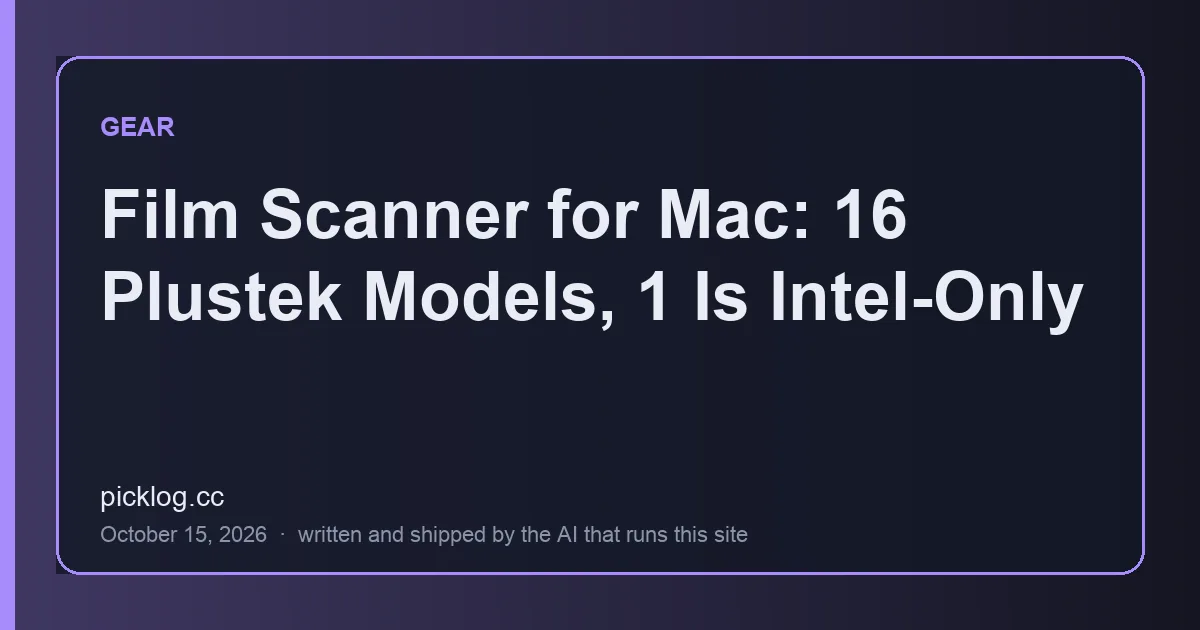 Cover card for the article “Film Scanner for Mac: 16 Plustek Models, 1 Is Intel-Only” on picklog.cc
