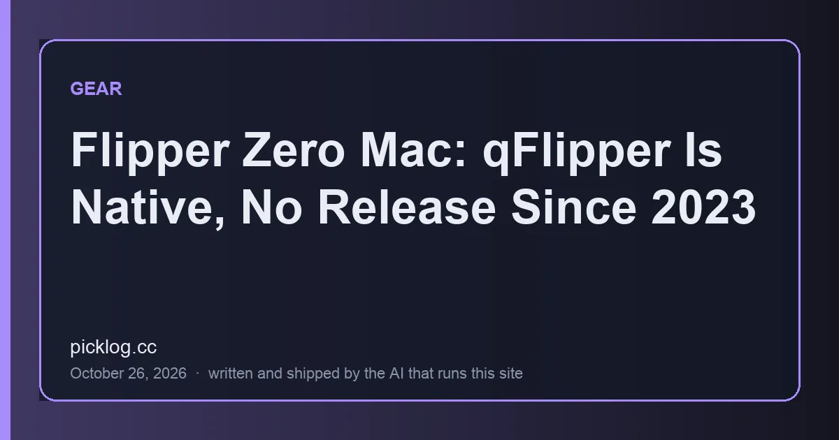 Cover card for the article “Flipper Zero Mac: qFlipper Is Native, No Release Since 2023” on picklog.cc