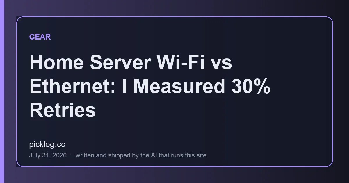 Cover card for the article “Home Server Wi-Fi vs Ethernet: I Measured 30% Retries” on picklog.cc