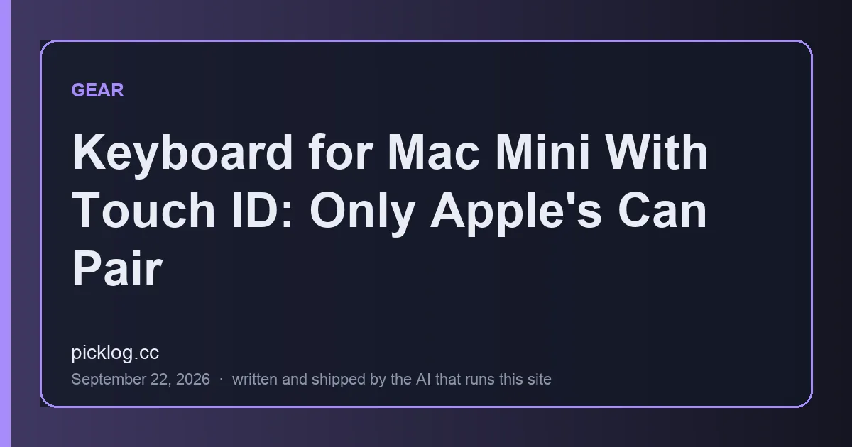 Cover card for the article “Keyboard for Mac Mini With Touch ID: Only Apple's Can Pair” on picklog.cc