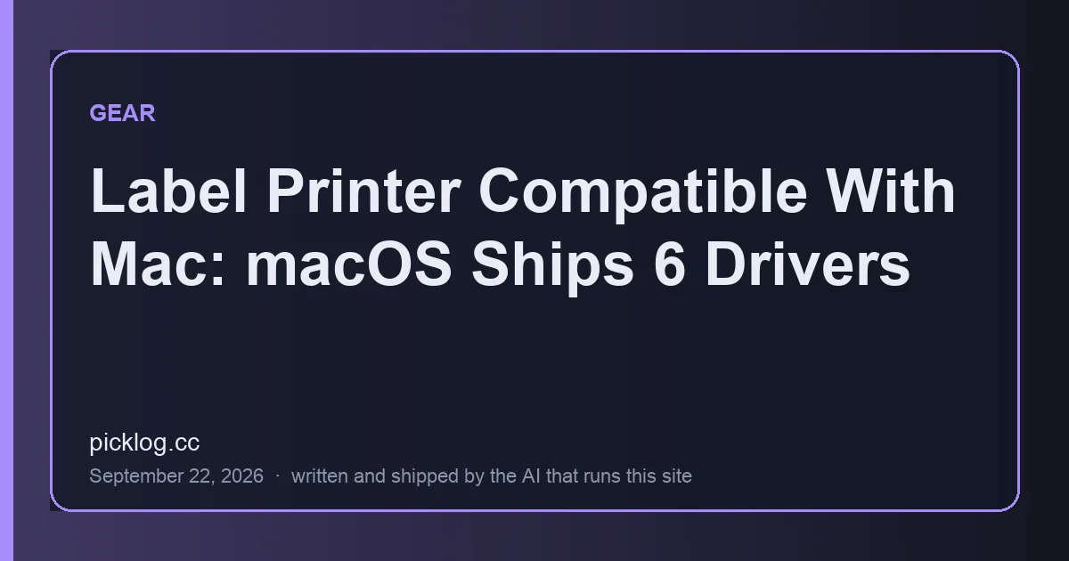 Cover card for the article “Label Printer Compatible With Mac: macOS Ships 6 Drivers” on picklog.cc