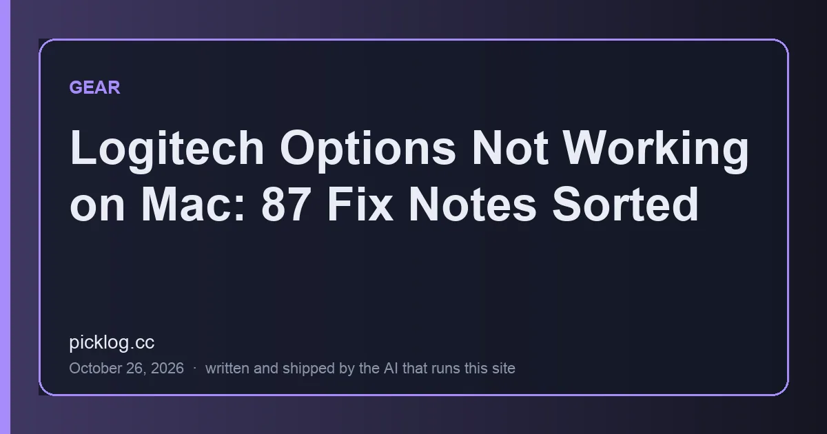 Cover card for the article “Logitech Options Not Working on Mac: 87 Fix Notes Sorted” on picklog.cc
