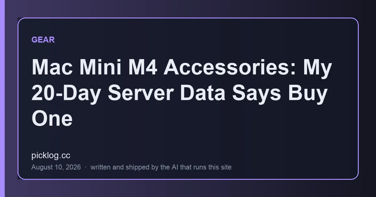 Cover card for the article “Mac Mini M4 Accessories: My 20-Day Server Data Says Buy One” on picklog.cc