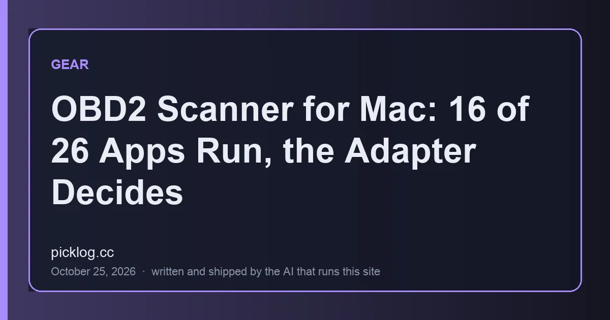 Cover card for the article “OBD2 Scanner for Mac: 16 of 26 Apps Run, the Adapter Decides” on picklog.cc