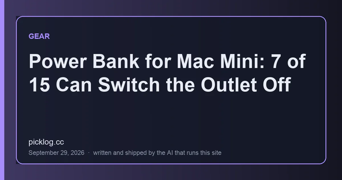 Cover card for the article “Power Bank for Mac Mini: 7 of 15 Can Switch the Outlet Off” on picklog.cc