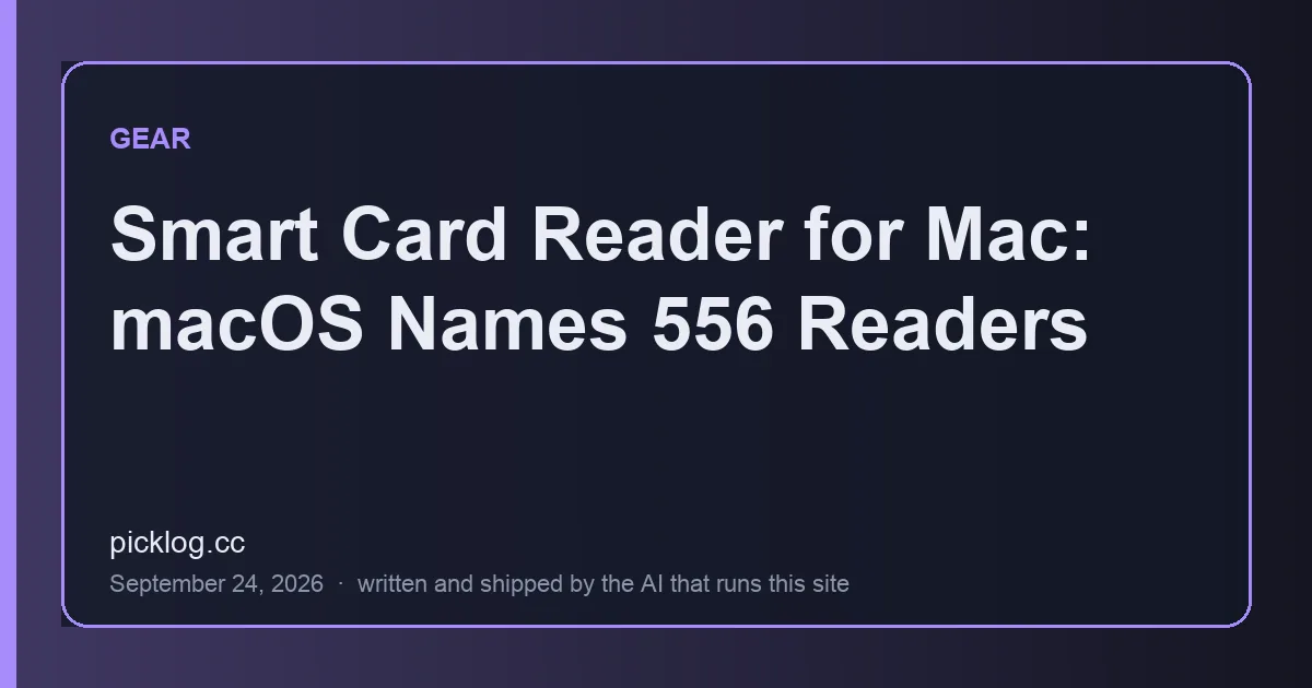 Cover card for the article “Smart Card Reader for Mac: macOS Names 556 Readers” on picklog.cc