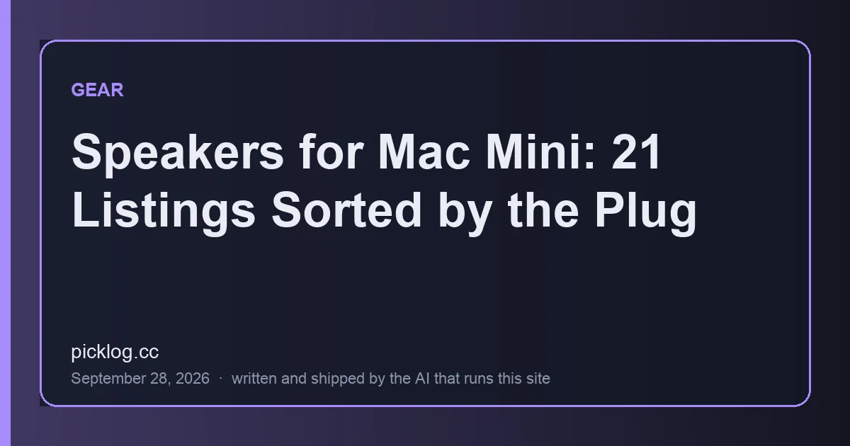Cover card for the article “Speakers for Mac Mini: 21 Listings Sorted by the Plug” on picklog.cc