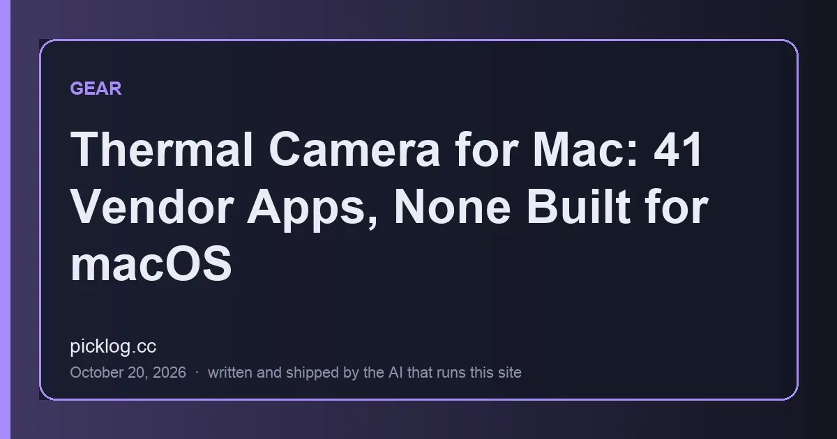 Cover card for the article “Thermal Camera for Mac: 41 Vendor Apps, None Built for macOS” on picklog.cc