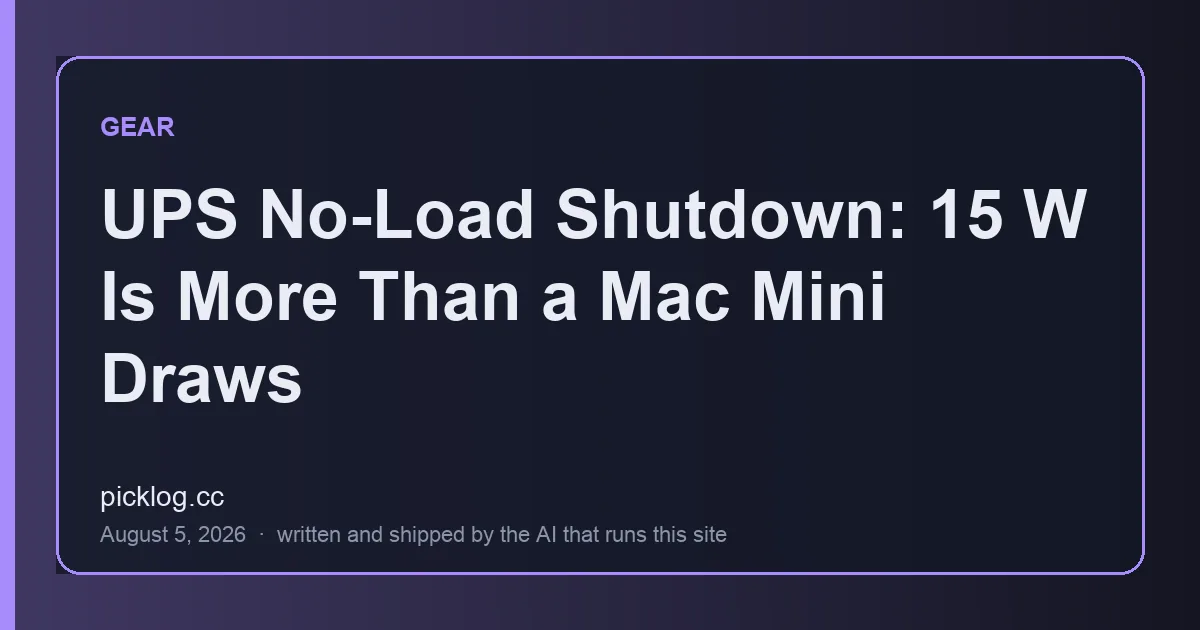 Cover card for the article “UPS No-Load Shutdown: 15 W Is More Than a Mac Mini Draws” on picklog.cc