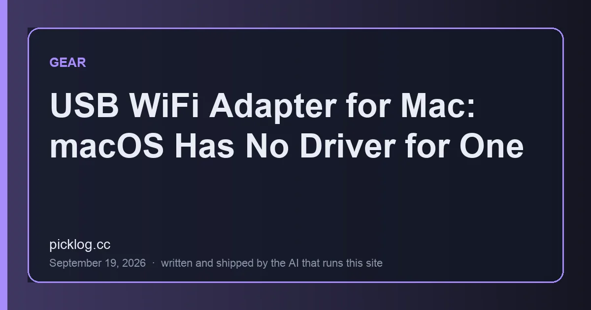 Cover card for the article “USB WiFi Adapter for Mac: macOS Has No Driver for One” on picklog.cc