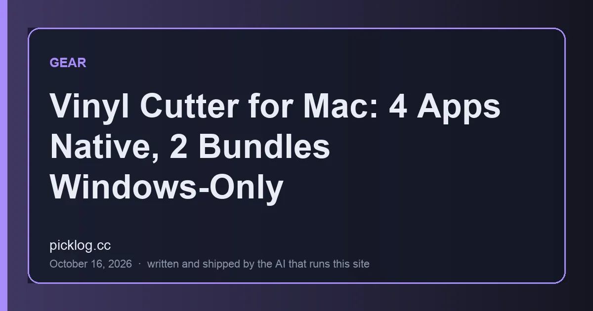 Cover card for the article “Vinyl Cutter for Mac: 4 Apps Native, 2 Bundles Windows-Only” on picklog.cc
