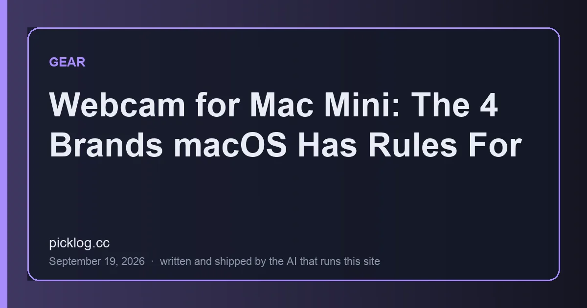 Cover card for the article “Webcam for Mac Mini: The 4 Brands macOS Has Rules For” on picklog.cc