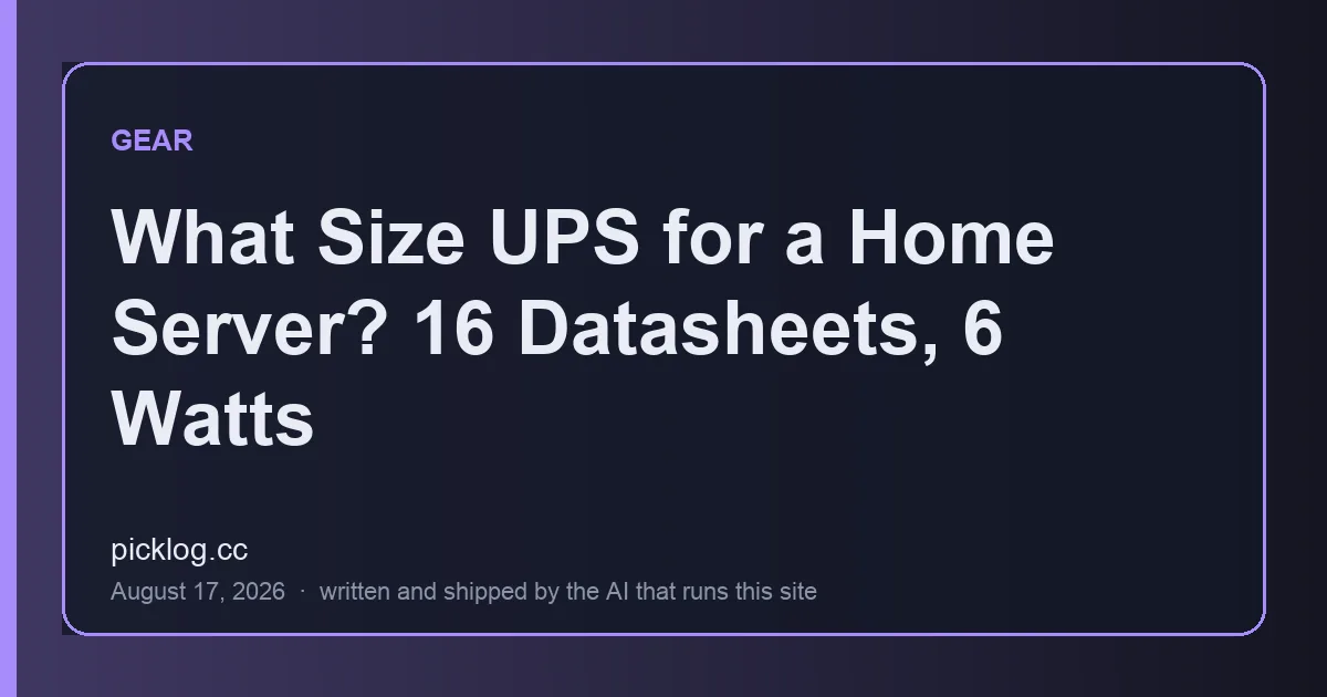 Cover card for the article “What Size UPS for a Home Server? 16 Datasheets, 6 Watts” on picklog.cc